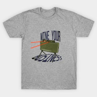 Mine your business T-Shirt